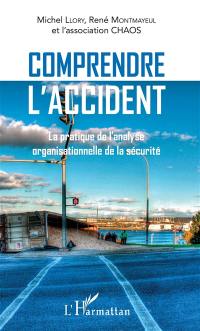 Comprendre l'accident : la pratique de l'analyse organisationnelle de la sécurité