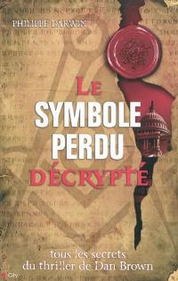 Le symbole perdu décrypté : tous les secrets du thriller de Dan Brown