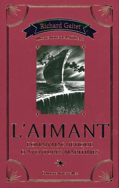 L'aimant : roman magnétique d'aventures maritimes