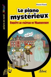 Le piano mystérieux : enquête au château de Wambrechies