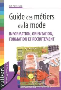 Guide des métiers de la mode : information, orientation, formation et recrutement