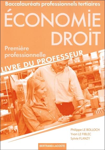 Economie, droit : première professionnelle, baccalauréats professionnels tertiaires : livre du professeur