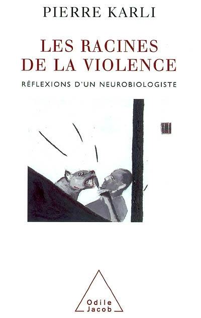 Les racines de la violence : réflexions d'un neurobiologiste