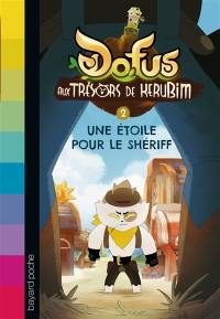 Dofus : aux trésors de Kerubim. Vol. 2. Une étoile pour le shérif