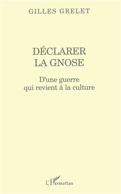 Déclarer la gnose : d'une guerre qui revient à la culture