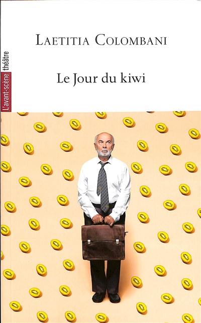 Avant-scène théâtre (L'), n° 1558. Le jour du kiwi