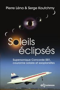 Soleils éclipsés : supersonique Concorde 001, couronne solaire et exoplanètes