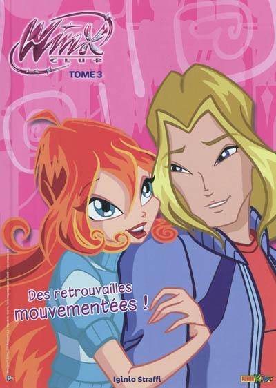 Winx Club. Vol. 3. Des retrouvailles mouvementées !