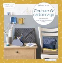 Couture & cartonnage : 25 objets déco, rangements et accessoires en tissu