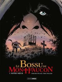 Le bossu de Montfaucon. Vol. 1. Notre-Soeur