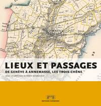 Lieux et passages : de Genève à Annemasse : Les Trois-Chènes