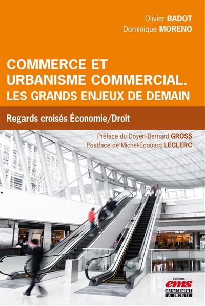 Commerce et urbanisme commercial : les grands enjeux de demain : regards croisés économie-droit