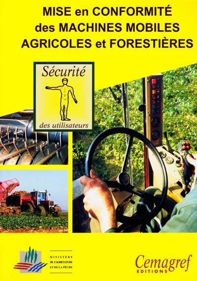 Mise en conformité des machines mobiles agricoles et forestières : sécurité des utilisateurs