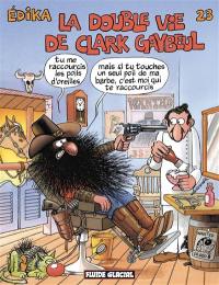 Edika. Vol. 23. La double vie de Clark Gaybeul