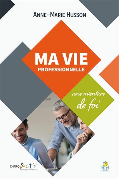 Ma vie professionnelle, une aventure de foi