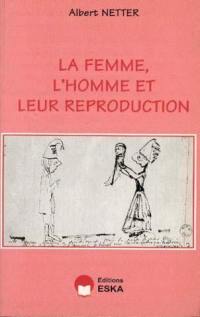 La femme, l'homme et leur reproduction