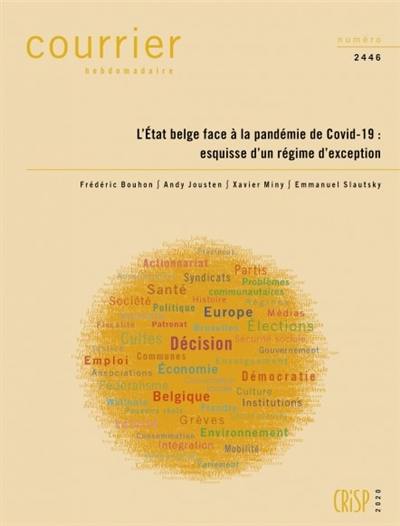 Courrier hebdomadaire, n° 2446. L'Etat belge face à la pandémie de Covid-19 : esquisse d'un régime d'exception