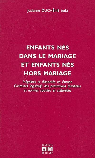 Enfants nés dans le mariage et enfants nés hors mariage : inégalités et disparités en Europe, contextes législatifs des prestations familiales et normes sociales et culturelles