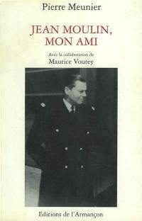 Jean Moulin, mon ami