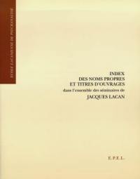 Index des noms propres et titres d'ouvrages dans l'ensemble des séminaires de Jacques Lacan