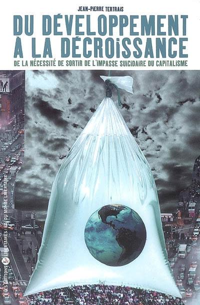 Du développement à la décroissance : de la nécessité de sortir de l'impasse suicidaire du capitalisme