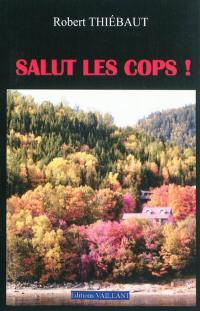 Salut les cops !