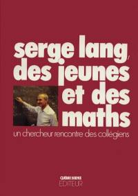 Serge Lang, des jeunes et des maths : un chercheur rencontre des collégiens