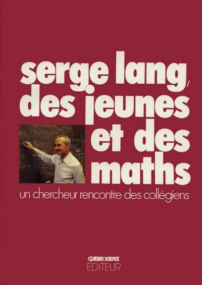 Serge Lang, des jeunes et des maths : un chercheur rencontre des collégiens