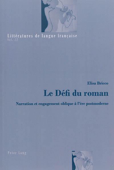 Le défi du roman : narration et engagement oblique à l'ère postmoderne