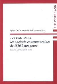 Les PME dans les sociétés contemporaines de 1880 à nos jours : pouvoir, représentation, action