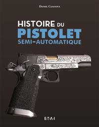 Histoire du pistolet semi-automatique