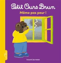 Petit Ours Brun : même pas peur