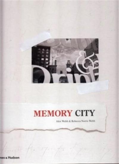 Alex Webb and Rebecca Norris Webb : Memory City