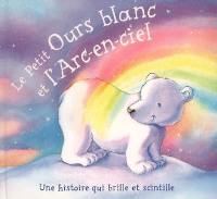 Le petit ours blanc et l'arc-en-ciel