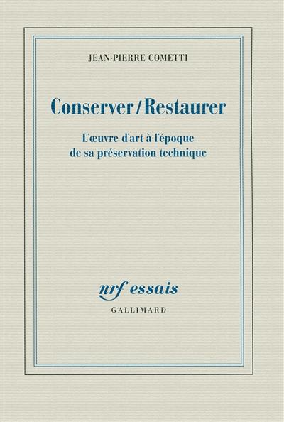 Conserver-restaurer : l'oeuvre d'art à l'époque de sa préservation technique