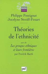 Théories de l'ethnicité. Les groupes ethniques et leurs frontières