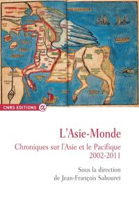 L'Asie-monde : chroniques sur l'Asie et le Pacifique. 2002-2011