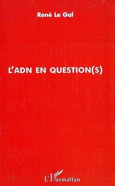 L'ADN en question(s)