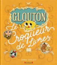 Glouton. Le croqueur de livres