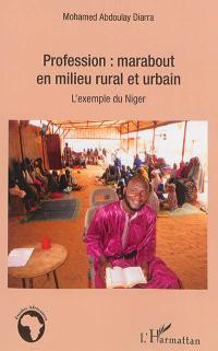 Profession marabout en milieu rural et urbain : l'exemple du Niger