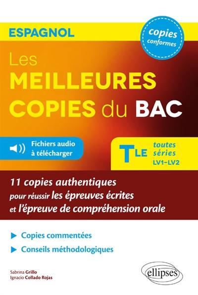 Les meilleures copies du bac, espagnol, terminale toutes séries LV1-LV2 : 11 copies authentiques pour réussir les épreuves écrites et l'épreuve de compréhension orale