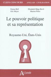 Le pouvoir politique et sa représentation : Royaume-Uni, Etats-Unis