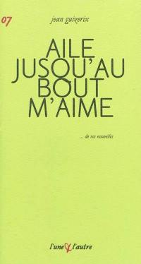 Aile jusqu'au bout m'aime