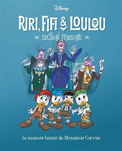 Riri, Fifi & Loulou : section frissons. Vol. 9. Le manoir hanté de Monsieur Corvus. Le labyrinthe de la terreur