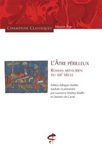 L'âtre périlleux : roman arthurien du XIIIe siècle