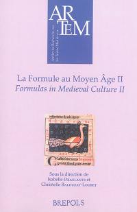 La formule au Moyen Age. Vol. 2. Actes du colloque international de Nancy et Metz, 7-9 juin 2012. Proceedings of the international conference, Nancy and Metz, 7th-9th June 2012. Formulas in medieval culture. Vol. 2. Actes du colloque international de Nancy et Metz, 7-9 juin 2012. Proceedings of the international conference, Nancy and Metz, 7th-9th June 2012