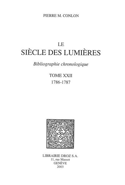 Le siècle des lumières : bibliographie chronologique. Vol. 22. 1786-1787