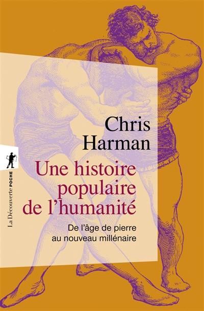 Une histoire populaire de l'humanité : de l'âge de pierre au nouveau millénaire