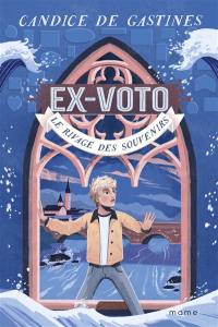 Ex-voto. Vol. 1. Le rivage des souvenirs