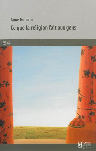 Ce que la religion fait aux gens : sociologie des croyances intimes